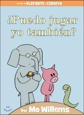 ¿Puedo Jugar Yo También?-An Elephant & Piggie Book, Spanish Edition