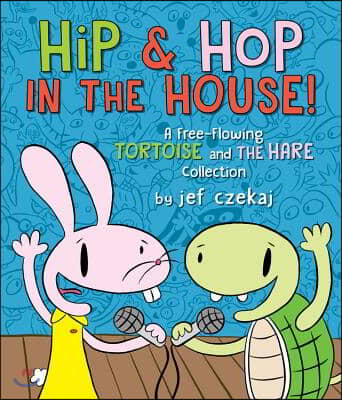 Hip &amp; Hop in the House!: A Free-Flowing Tortoise and the Hare Collection