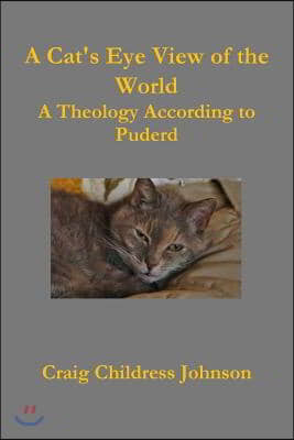 A Cat's Eye View of the World - Theology According to Puderd