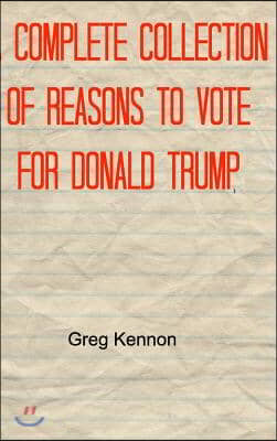 A Complete Collection of Reasons to Vote for Donald Trump