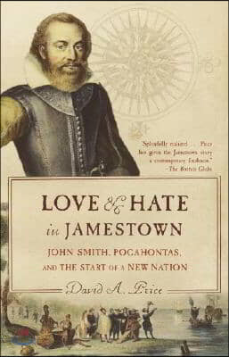 Love and Hate in Jamestown: John Smith, Pocahontas, and the Start of a New Nation