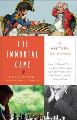 The Immortal Game: A History of Chess