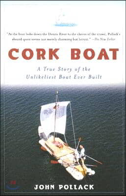 Cork Boat: A True Story of the Unlikeliest Boat Ever Built