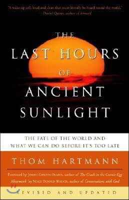 The Last Hours of Ancient Sunlight: Revised and Updated Third Edition: The Fate of the World and What We Can Do Before It&#39;s Too Late