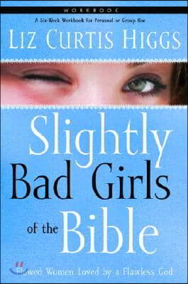 Slightly Bad Girls of the Bible Workbook