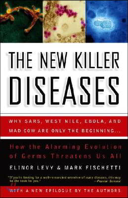 The New Killer Diseases: How the Alarming Evolution of Germs Threatens Us All