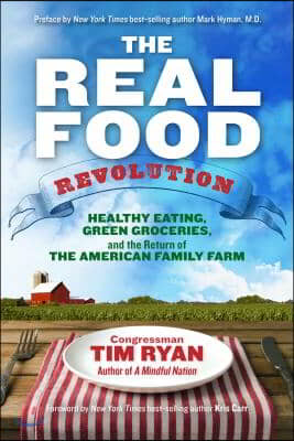 The Real Food Revolution: Healthy Eating, Green Groceries, and the Return of the American Family Farm