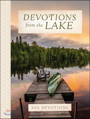 Devotions from the Lake: Finding God's Presence in Nature's Beauty