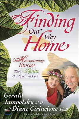 Finding Our Way Home: Heartwarming Stories That Ignite Our Spiritual Core