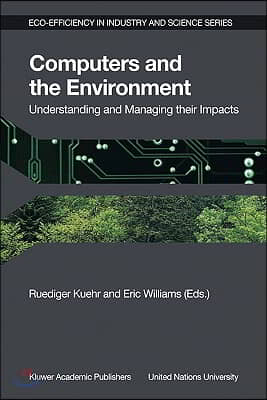 Computers and the Environment: Understanding and Managing Their Impacts