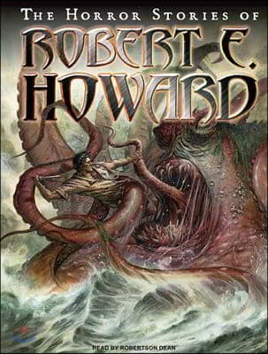 The Horror Stories of Robert E. Howard