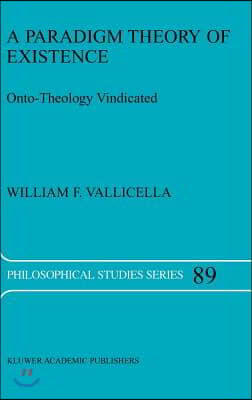 A Paradigm Theory of Existence: Onto-Theology Vindicated