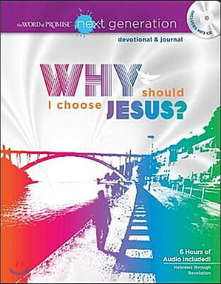 Why Should I Choose Jesus?: A Word of Promise Next Generation Devotional & Journal [With MP3]