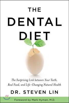 The Dental Diet: The Surprising Link Between Your Teeth, Real Food, and Life-Changing Natural Health