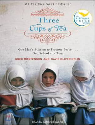 Three Cups of Tea: One Man's Mission to Promote Peace . . . One School at a Time