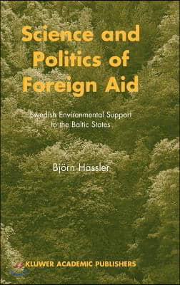 Science and Politics of Foreign Aid: Swedish Environmental Support to the Baltic States