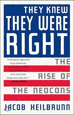 They Knew They Were Right: The Rise of the Neocons