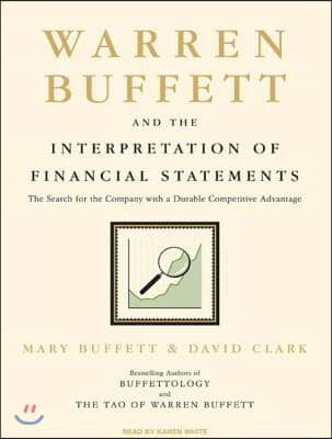 Warren Buffett and the Interpretation of Financial Statements: The Search for the Company with a Durable Competitive Advantage