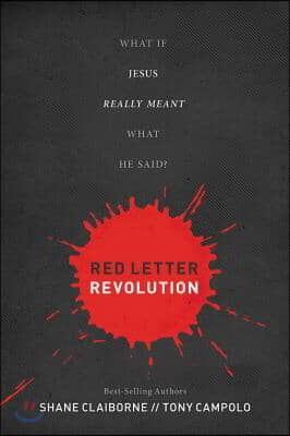 Red Letter Revolution: What If Jesus Really Meant What He Said?