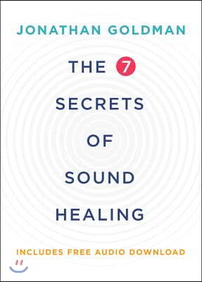 The 7 Secrets of Sound Healing