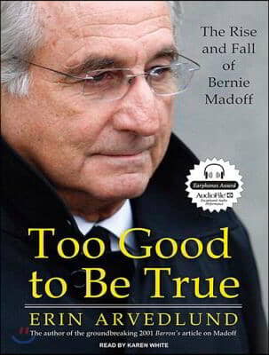 Too Good to Be True: The Rise and Fall of Bernie Madoff