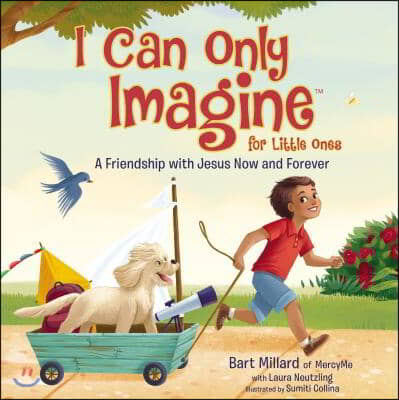 I Can Only Imagine for Little Ones: A Friendship with Jesus Now and Forever