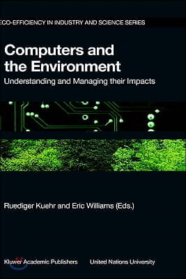 Computers and the Environment: Understanding and Managing Their Impacts