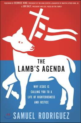 The Lamb&#39;s Agenda: Why Jesus Is Calling You to a Life of Righteousness and Justice