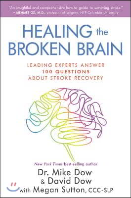 Healing the Broken Brain: Leading Experts Answer 100 Questions about Stroke Recovery