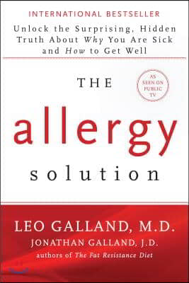 The Allergy Solution: Unlock the Surprising, Hidden Truth about Why You Are Sick and How to Get Well