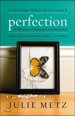 Perfection: A Memoir of Betrayal and Renewal