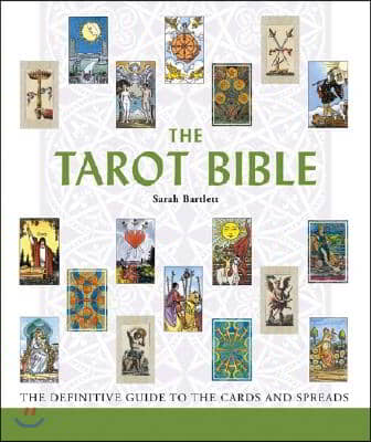 The Tarot Bible: The Definitive Guide to the Cards and Spreads Volume 7