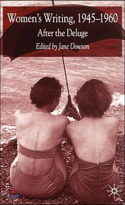 Women&#39;s Writing 1945-1960: After the Deluge