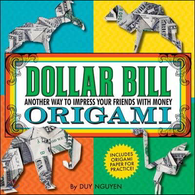 Dollar Bill Origami: Another Way to Impress Your Friends with Money