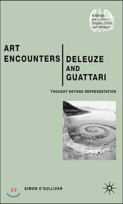 Art Encounters Deleuze and Guattari: Thought Beyond Representation