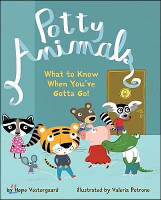 Potty Animals: What to Know When You&#39;ve Gotta Go!