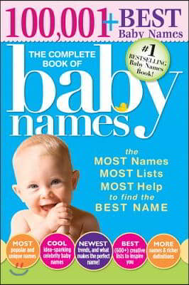 The Complete Book of Baby Names: The Most Names, Most Lists, Most Help to Find the Best Name