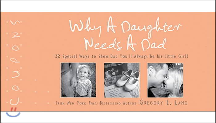 Why a Daughter Needs a Dad Coupons: 22 Special Ways to Show Dad You&#39;ll Always Be His Little Girl