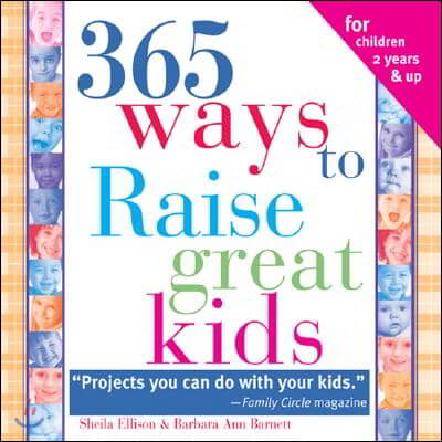 365 Ways to Raise Confident Kids: Activities That Build Self-Esteem, Develop Character and Encourage Imagination