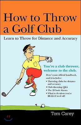 How to Throw a Golf Club: Learn to Throw for Distance and Accuracy