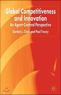 Global Competitiveness and Innovation: An Agent-Centred Perspective