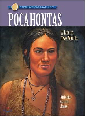 Sterling Biographies(r) Pocahontas: A Life in Two Worlds