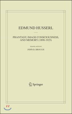 Phantasy, Image Consciousness, and Memory (1898-1925)