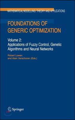 Foundations of Generic Optimization: Volume 2: Applications of Fuzzy Control, Genetic Algorithms and Neural Networks