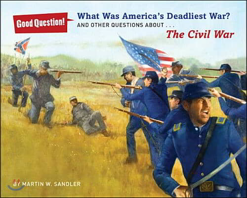 What Was America&#39;s Deadliest War?: And Other Questions about the Civil War