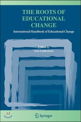 The Roots of Educational Change: International Handbook of Educational Change