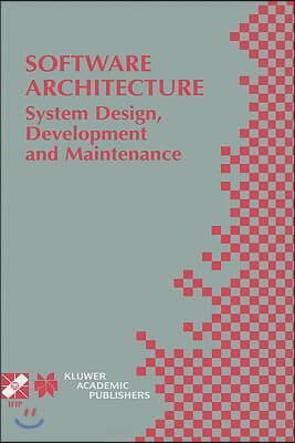 Software Architecture: System Design, Development and Maintenance: 17th World Computer Congress - Tc2 Stream / 3rd Ieee/Ifip Conference on Software Ar