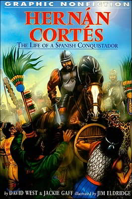 Hernan Cortes: The Life of a Spanish Conquistador