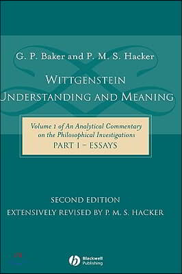 Wittgenstein: Understanding and Meaning Part One: Essays