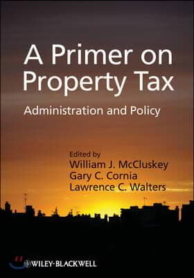 A Primer on Property Tax: Administration and Policy